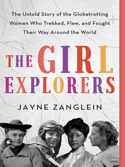 Jayne Zanglein创作的The Girl Explorers作品的详细信息 - 可供借阅